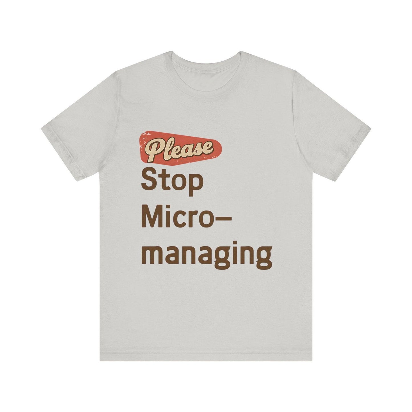 Funny Work T Shirt - "Please Stop Micromanaging" Office Humor Tee - Text Tease