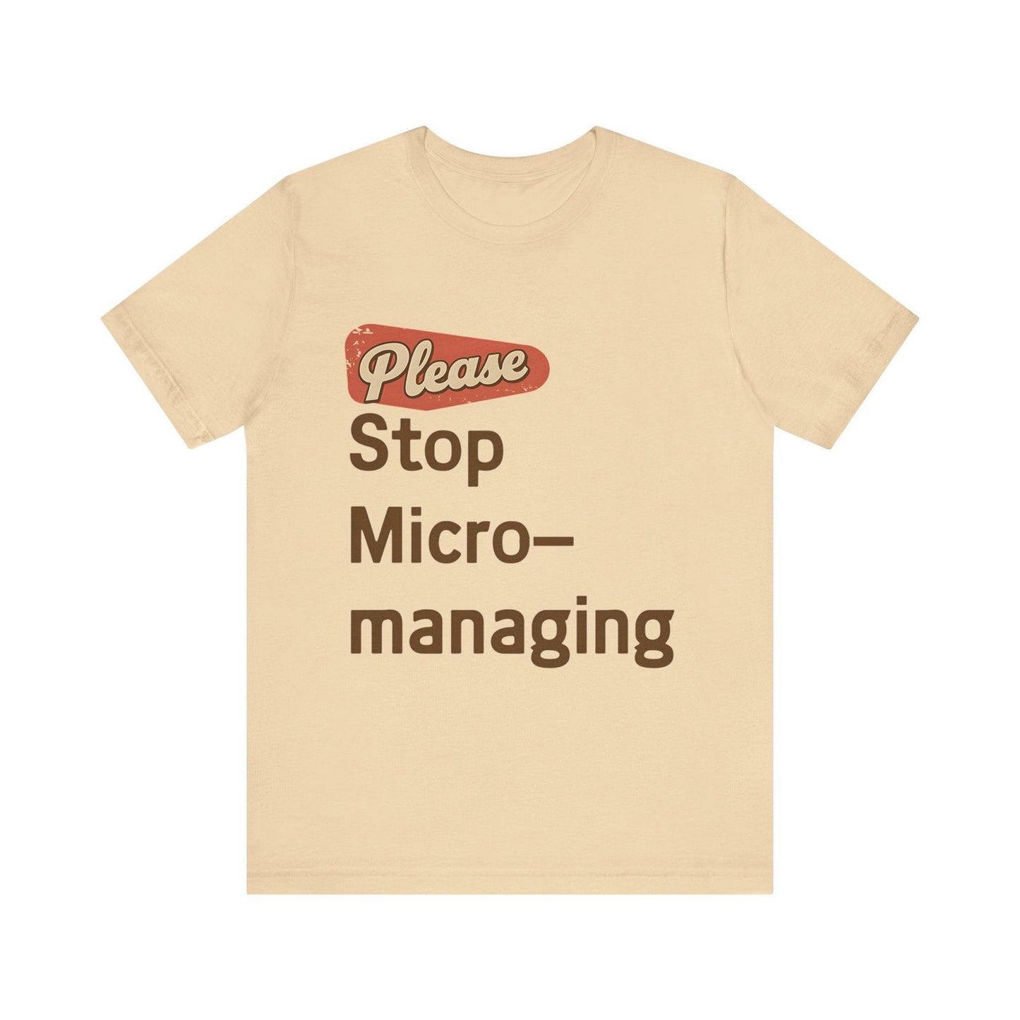 Funny Work T Shirt - "Please Stop Micromanaging" Office Humor Tee - Text Tease