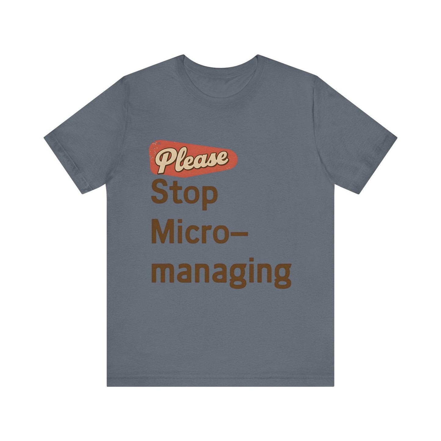 Funny Work T Shirt - "Please Stop Micromanaging" Office Humor Tee - Text Tease