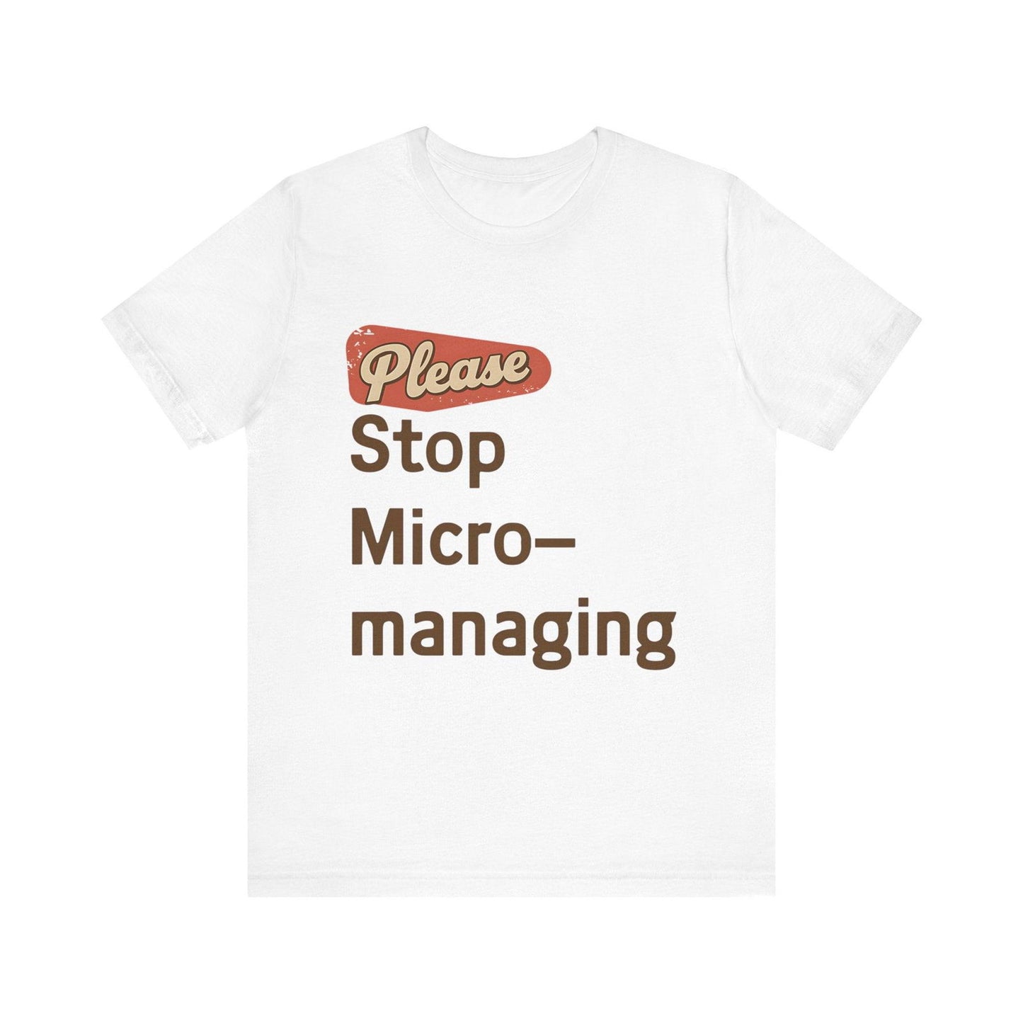 Funny Work T Shirt - "Please Stop Micromanaging" Office Humor Tee - Text Tease