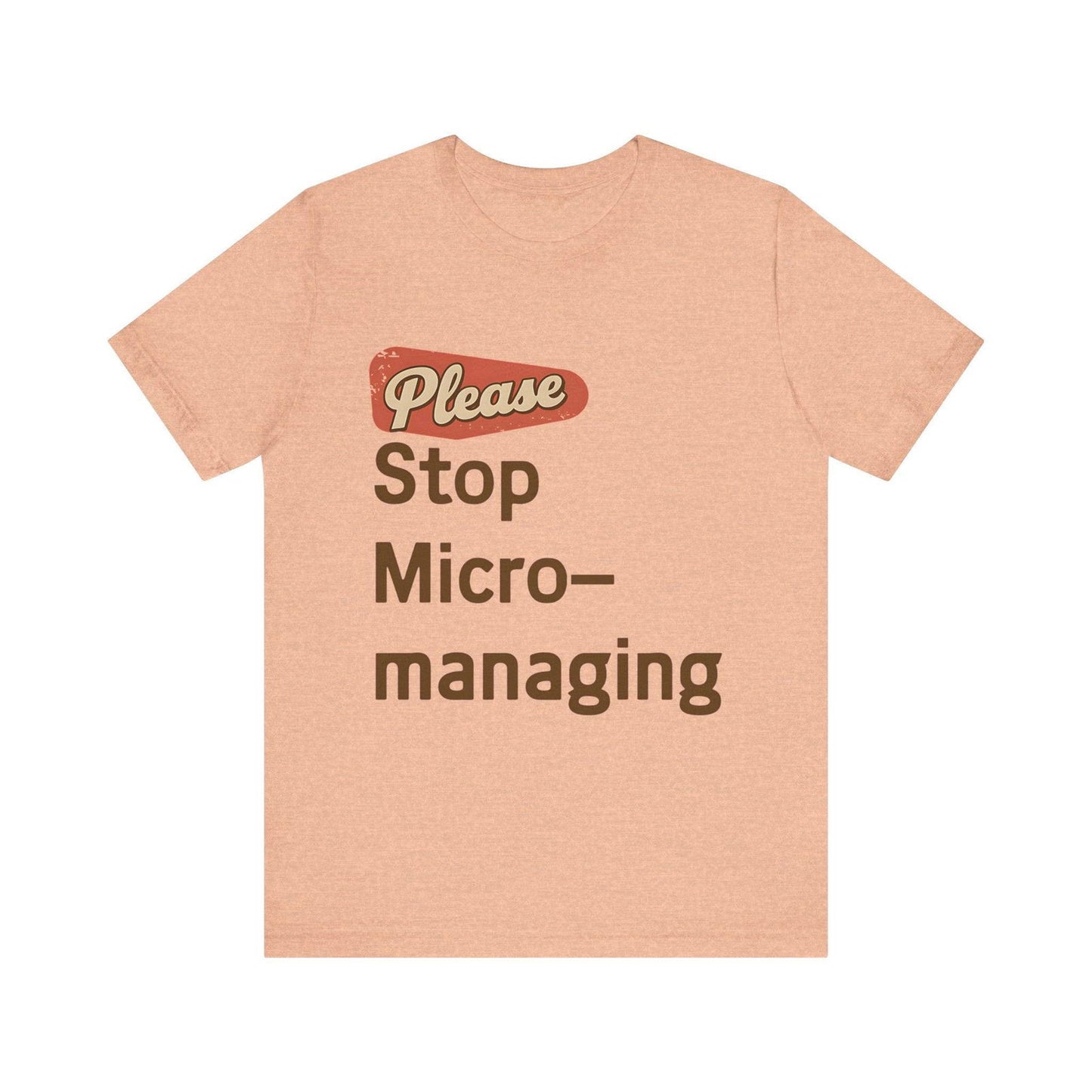 Funny Work T Shirt - "Please Stop Micromanaging" Office Humor Tee - Text Tease