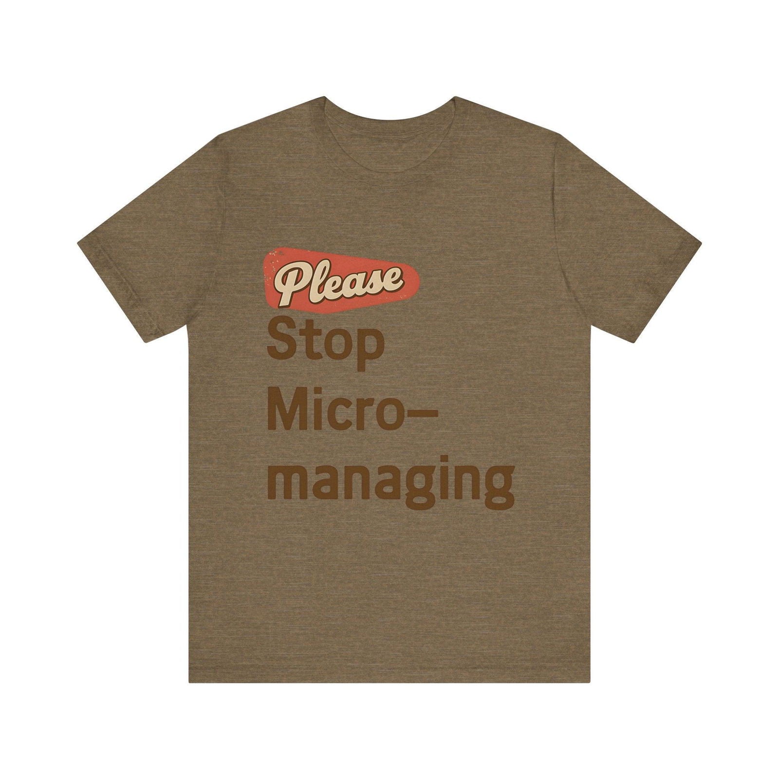 Brown Please Stop Micromanaging tee with red and brown 'Please Stop Micro-managing' text