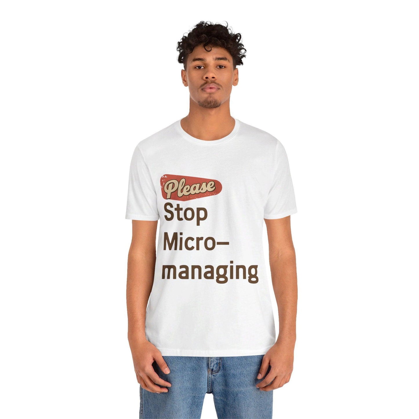 Funny Work T Shirt - "Please Stop Micromanaging" Office Humor Tee - Text Tease
