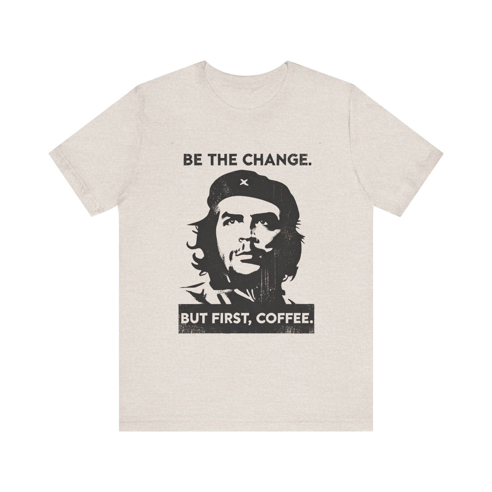 Be the change you want to see tee with Che Guevara-inspired coffee humor for introverts