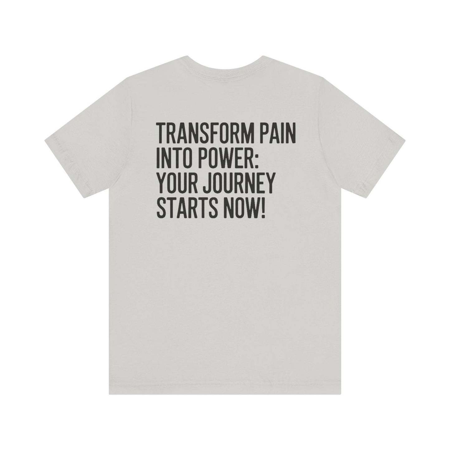 Transform Pain into Power T-Shirt | Text Tease - Text Tease
