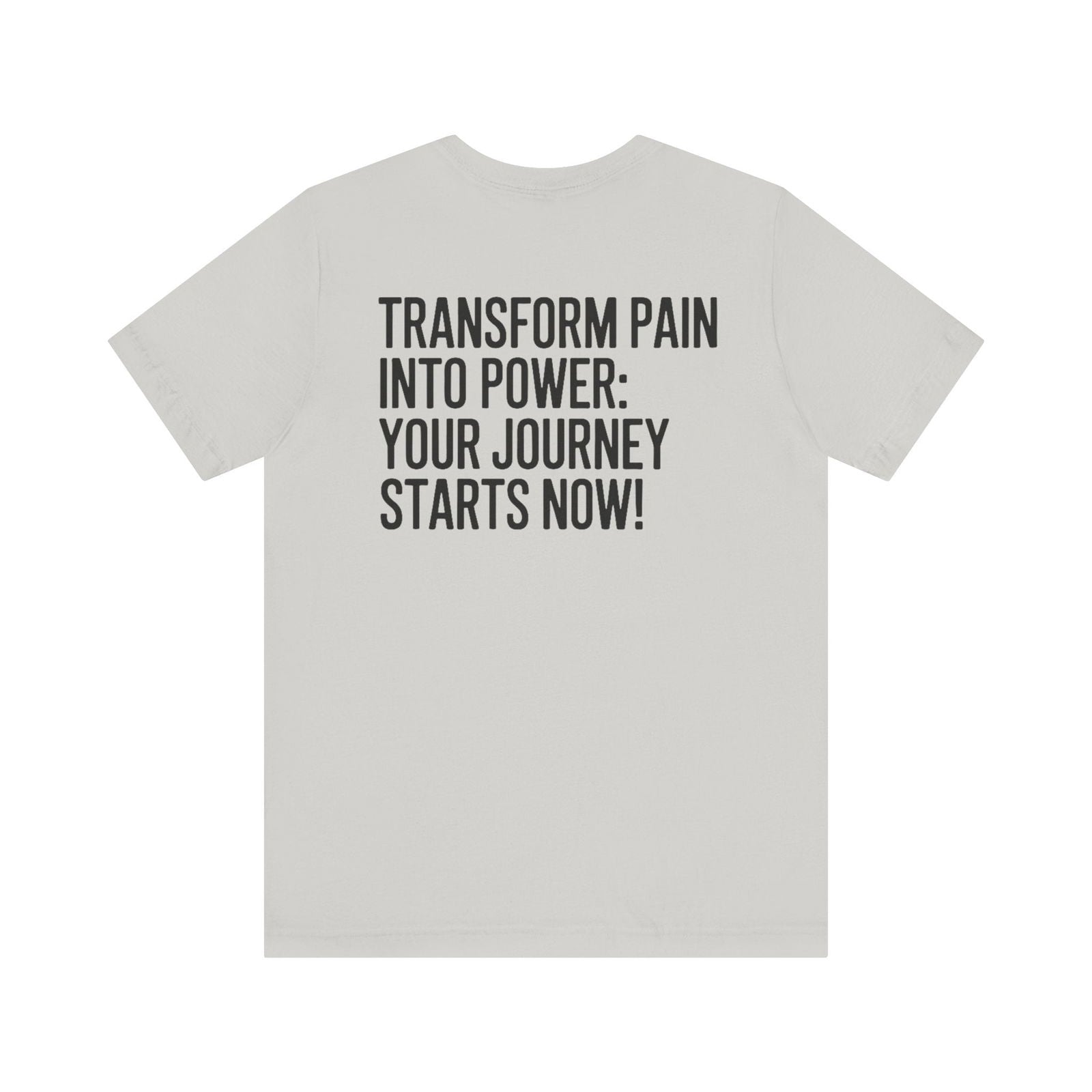 Transform Pain into Power T-Shirt | Text Tease - Text Tease