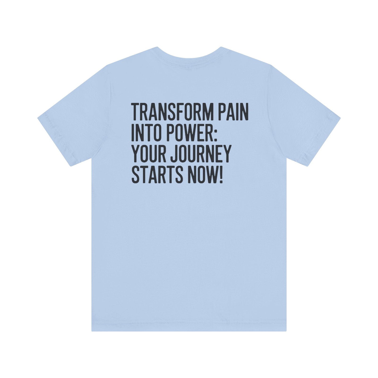 Transform Pain into Power T-Shirt | Text Tease - Text Tease