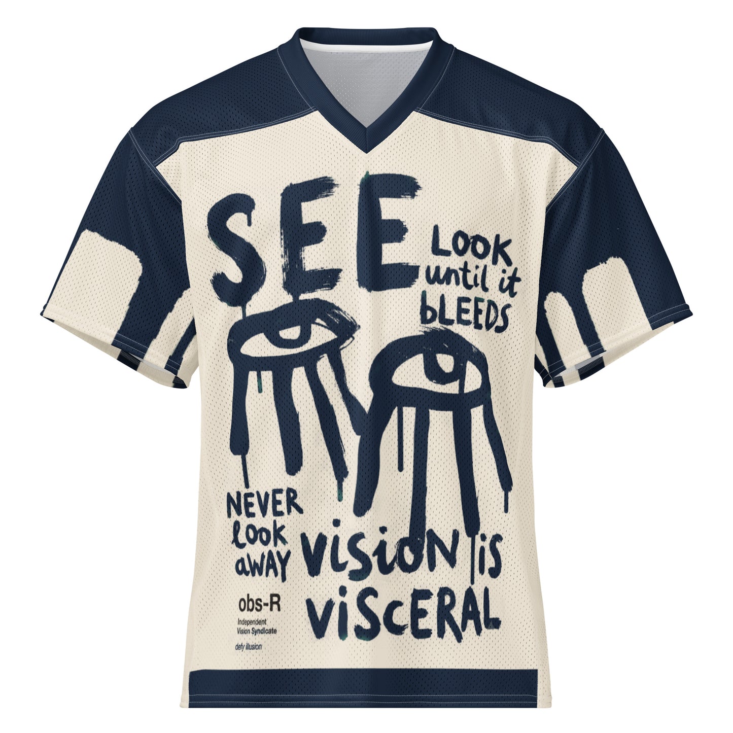 High-contrast front view of an all-over-print mesh football jersey with raw, expressive typography and eye motifs. The design includes the phrases "SEE", "Look until it bleeds", and "Vision is visceral" in a distressed, artistic style.