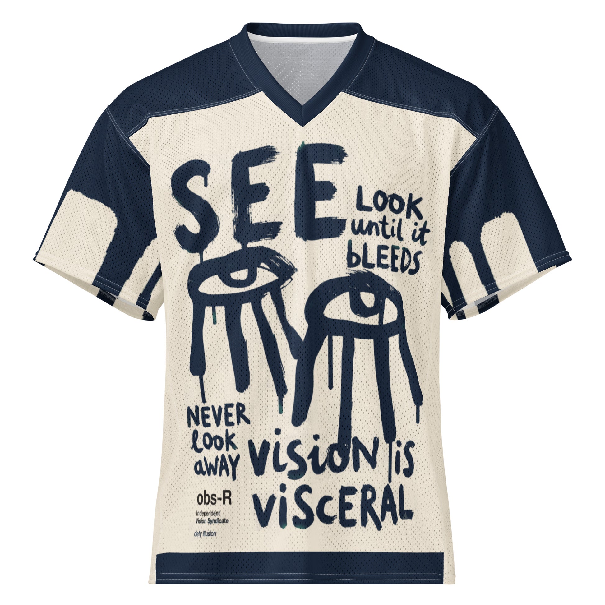 High-contrast front view of an all-over-print mesh football jersey with raw, expressive typography and eye motifs. The design includes the phrases "SEE", "Look until it bleeds", and "Vision is visceral" in a distressed, artistic style.