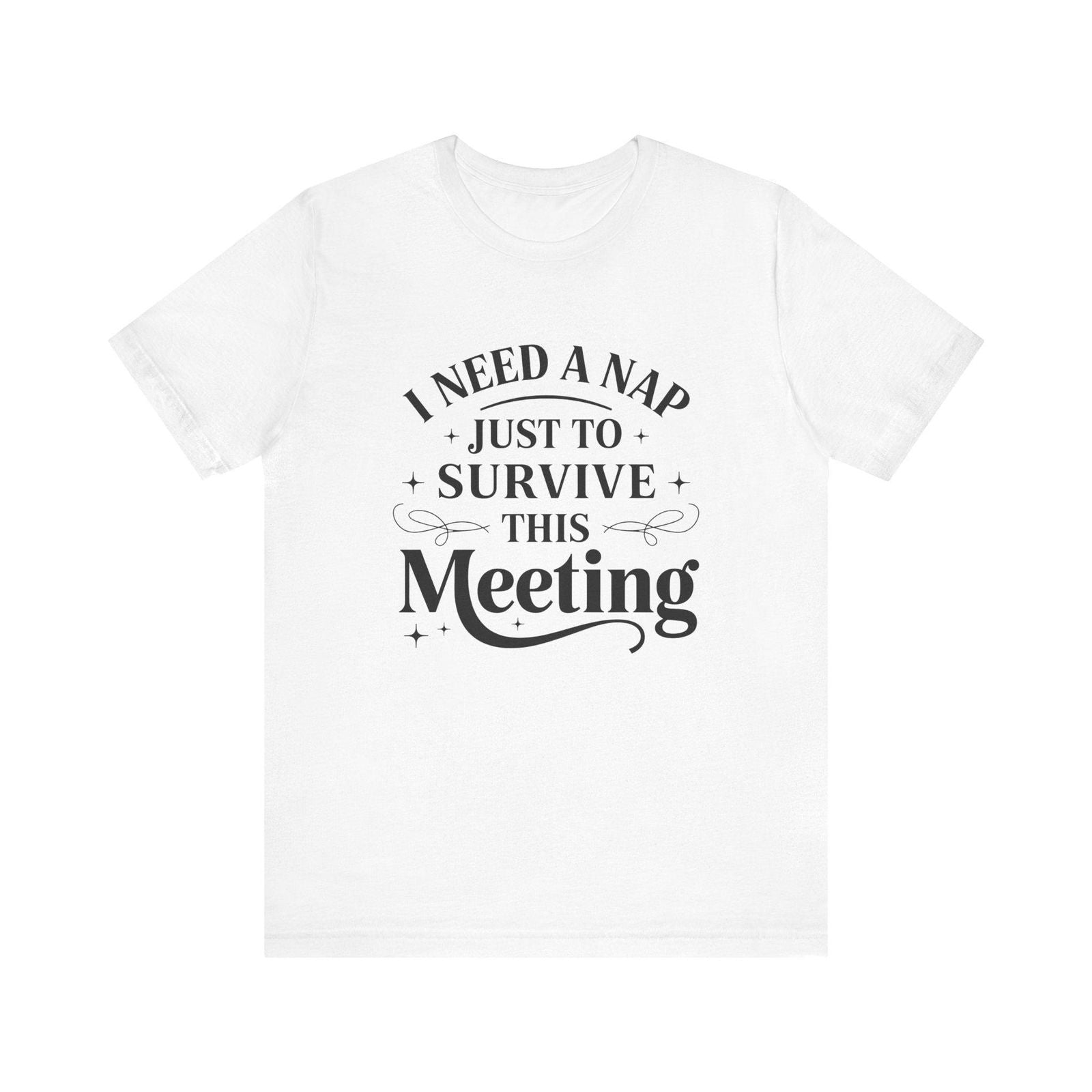 White regular T-shirt with I Need a Nap office meeting graphic on the front