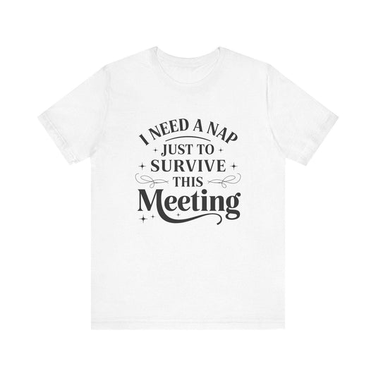 White regular T-shirt with I Need a Nap office meeting graphic on the front